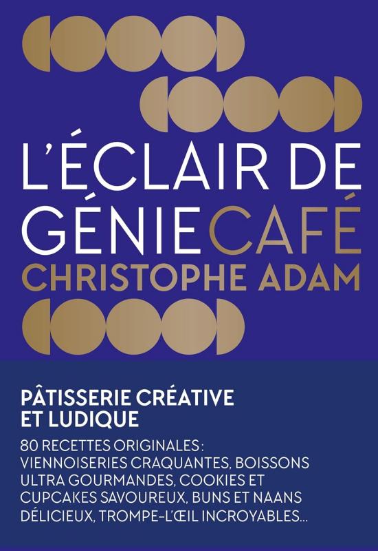 L'Éclair de Génie Café: Pâtisserie Créative et Ludique (French) (Adam)